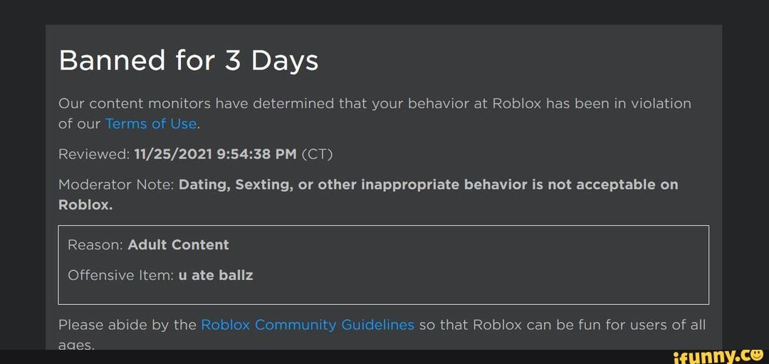 Banned For 3 Days Our Content Monitors Have Determined That Your Behavior At Roblox Has Been In 