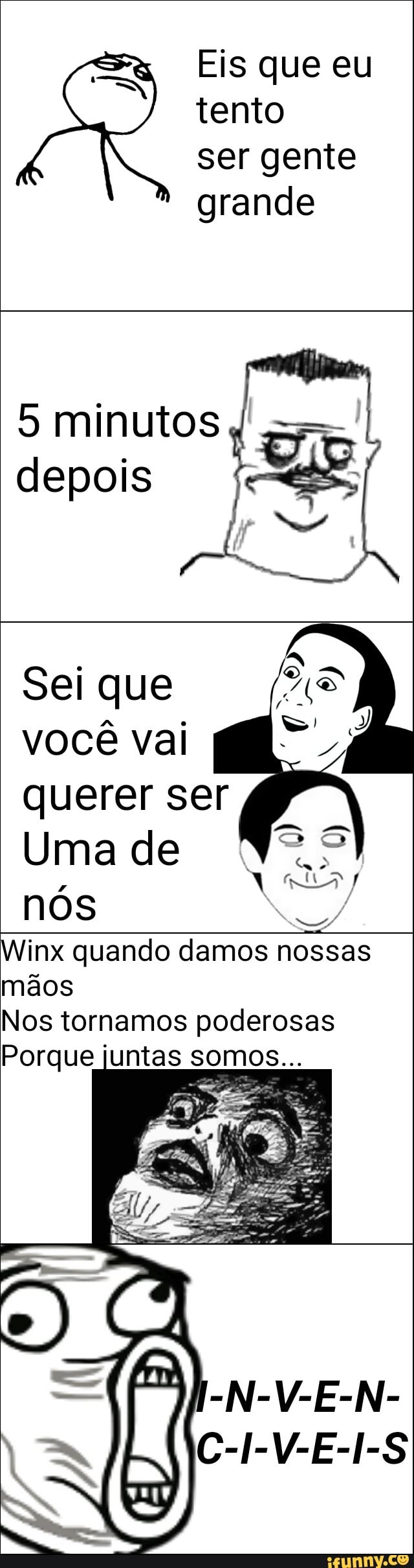 Eis que eu
tento
ser gente
grande
5 minutos
depois
Sei que
você vai
querer ser