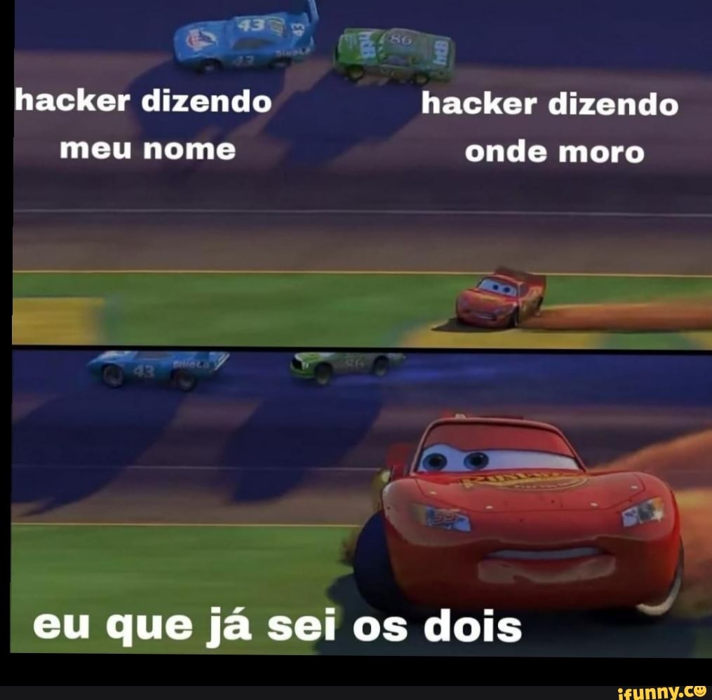 43
Em
hacker dizendo hacker dizendo meu nome onde moro
eu que já sei os dois