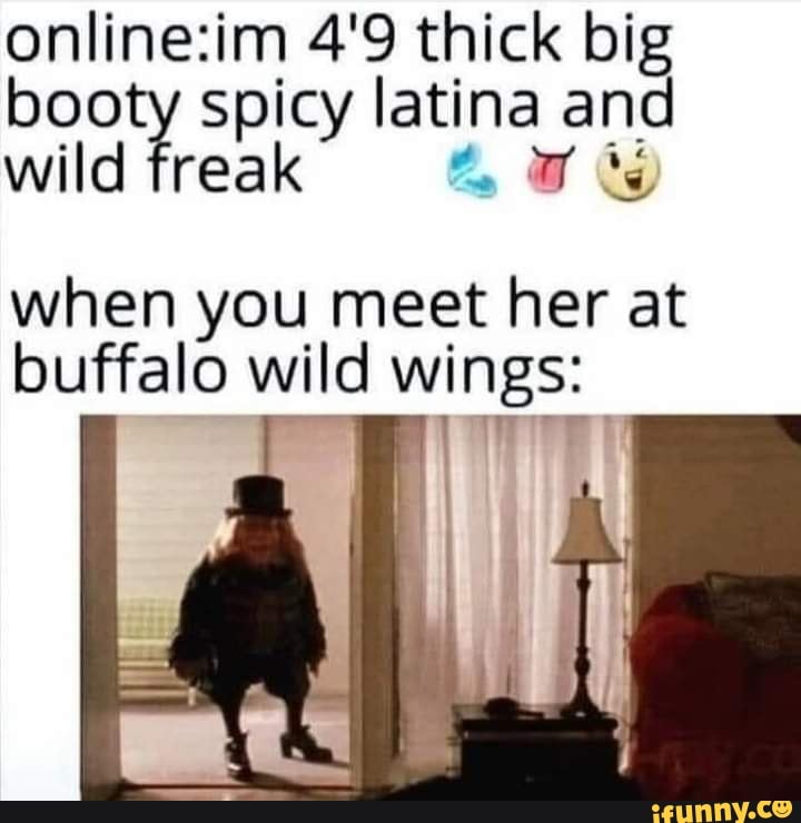 49 Thick Big Booty Spicy Latina And Wild Freak When You Meet Her At Buffalo Wild Wings Al Ifunny 1861