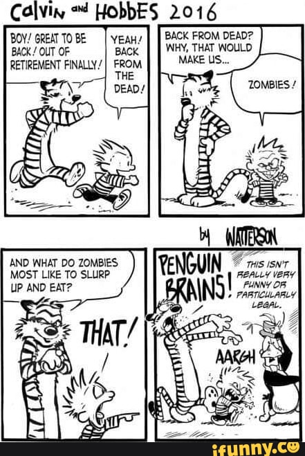 Calvin Hobbes 2016 Back From Dead? Why, That Would And What Do Zombies 