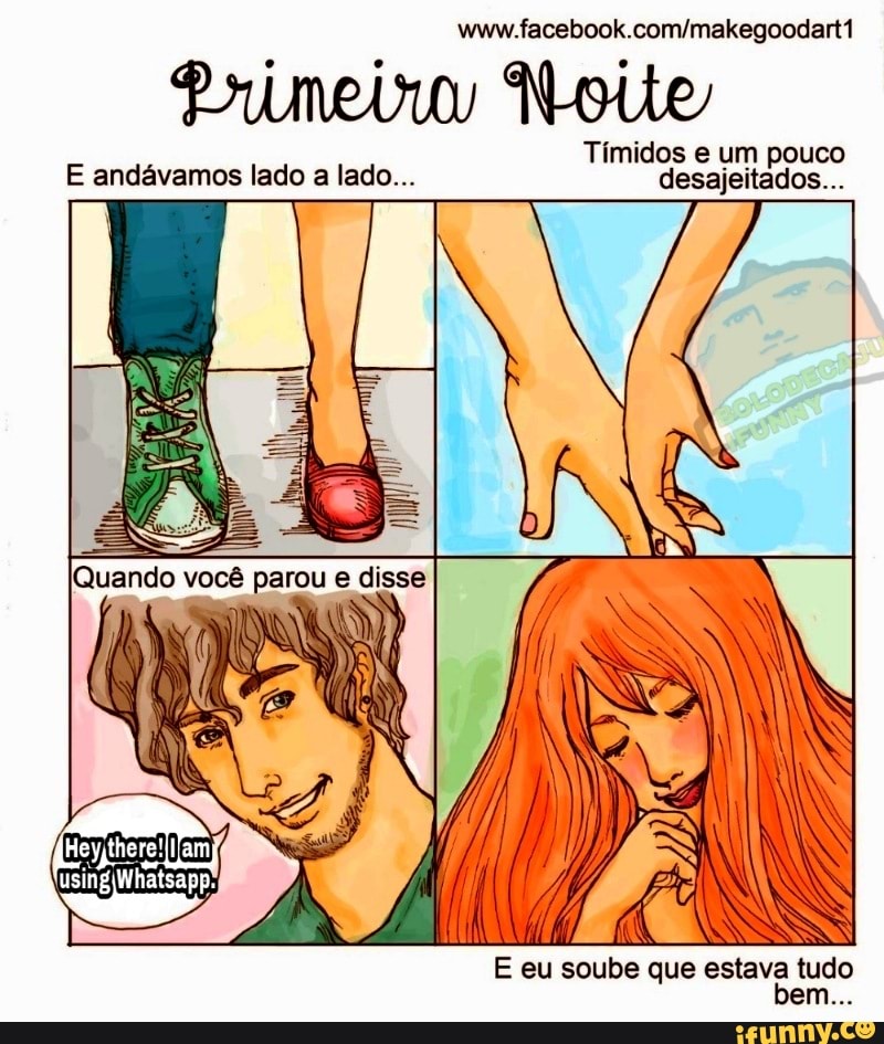 Tímidos e um pouco desajeitados...
E andávamos lado a lado...
there!
E eu soube que estava tudo bem...
