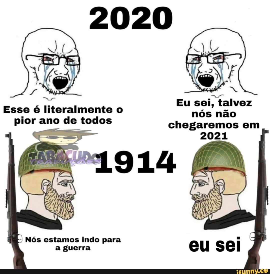 I) Nós estamos indo para
a guerra