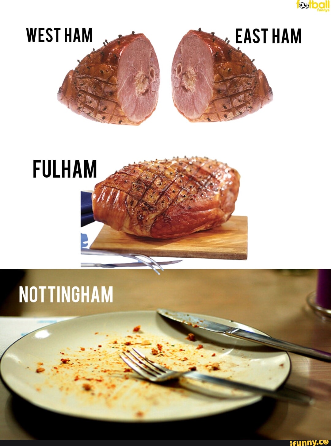 WEST HAM EAST HAM FULHAM NOTTINGHAM - iFunny