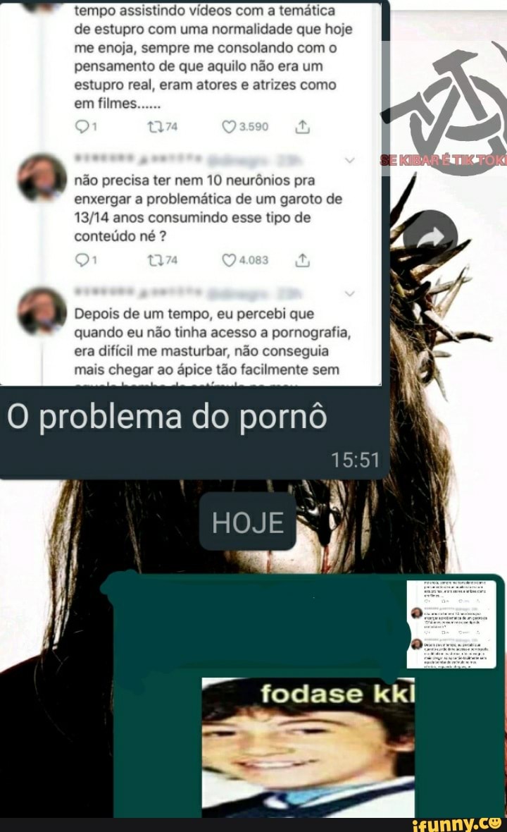 tempo assistindo vídeos com a temática
me enoja, sempre me consolando com o
pensamento de que aquilo não era um
estupro real, eram atores e atrizes como
o não precisa ter nem 10 neurônios pra
enxergar a problemática de um garoto de
13/14 anos consumindo esse tipo de
conteúdo né o Depois de um tempo, eu percebi que
não pornografia,
era difícil me masturbar, não conseguia
mais chegar ao ápice tão facilmente sem