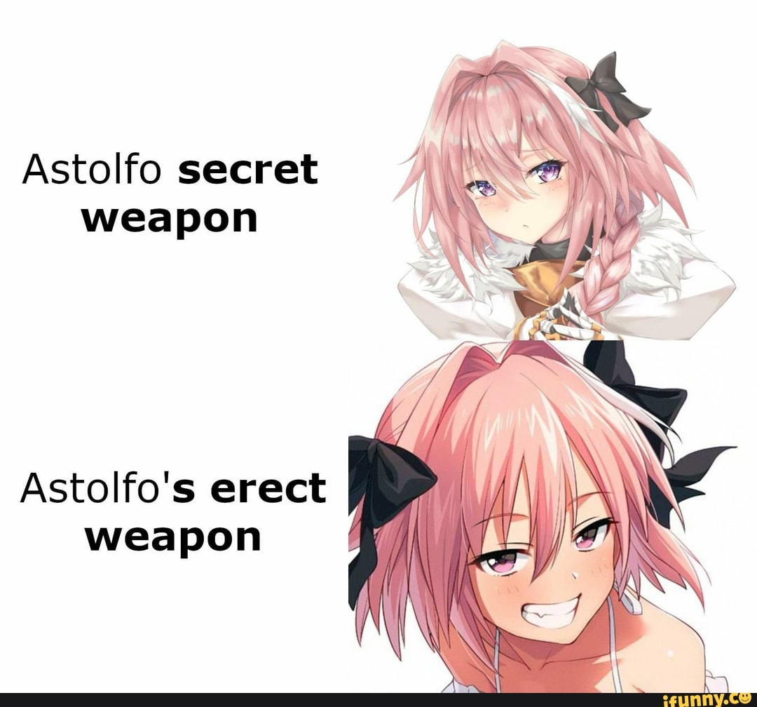 Astolfo secret weapon Astolfo's erect weapon - iFunny