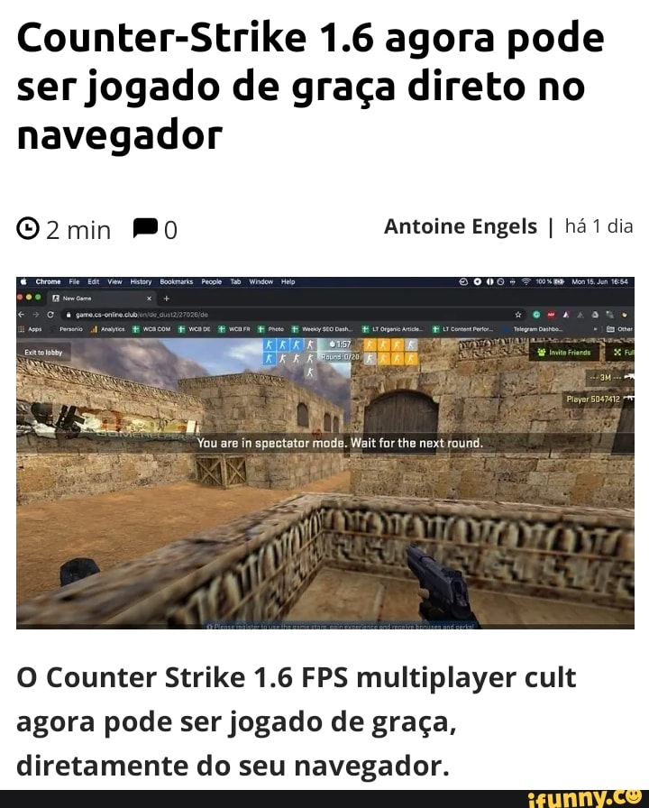Counter-Strike 1.6 agora pode
ser jogado de graça direto no
navegador
agora pode ser jogado de graça,
diretamente do seu navegador.