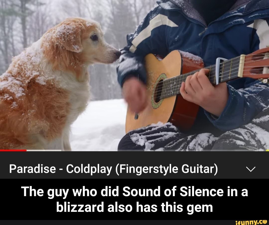 Paradise - Coldplay (Fingerstyle Guitar)
The guy who did Sound of Silence ina blizzard also has this gem - The guy who did Sound of Silence in a blizzard also has this gem