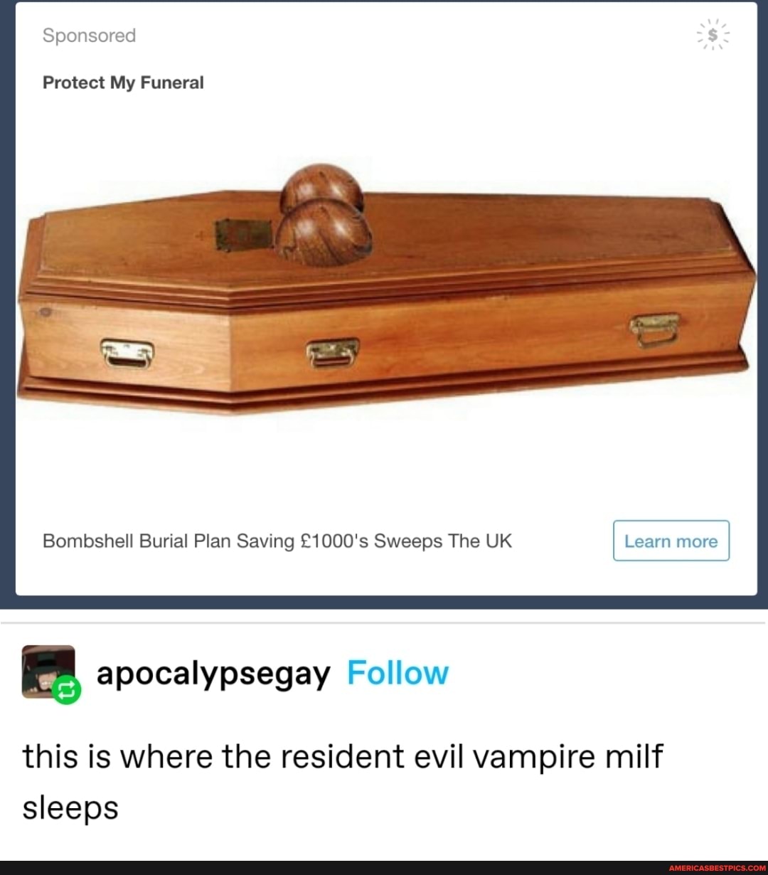 Sponsored
Protect My Funeral
Bombshell Burial Plan Saving Sweeps The UK Learn more
this is where the resident evil vampire milf sleeps