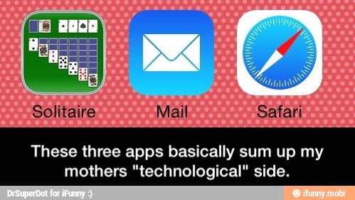 These three apps basically sum up my
thers "technological" side. - These three apps basically sum up my mothers "technological" side.
