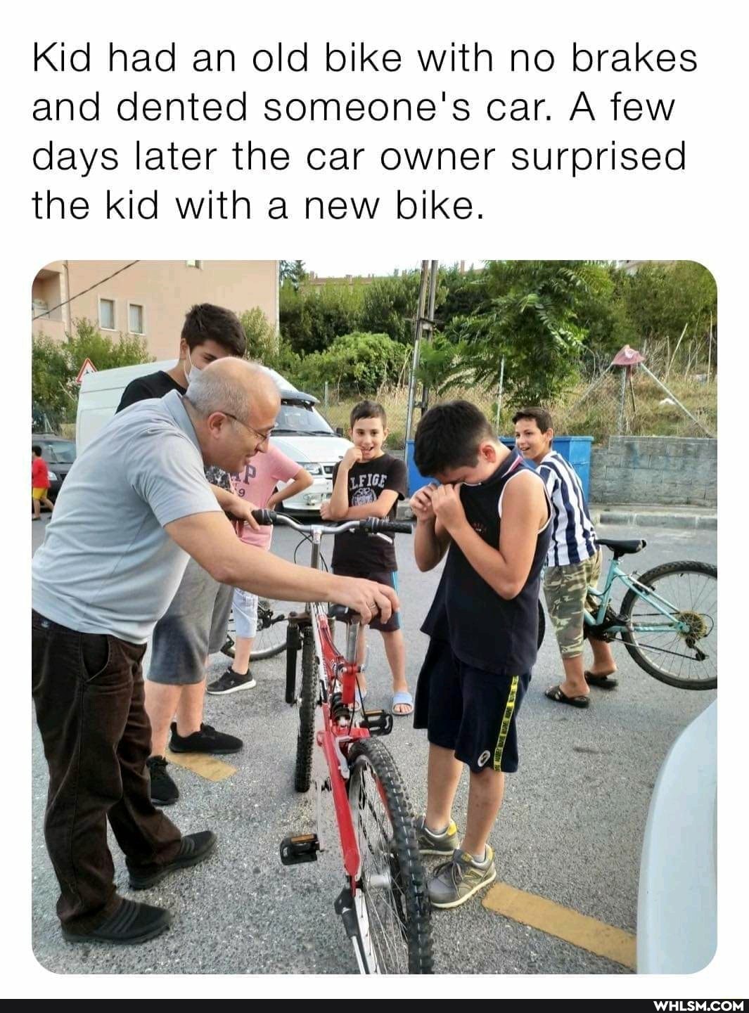 Kid had an old bike with no brakes and dented someone's car. A few
days later the car owner surprised the kid with a new bike.