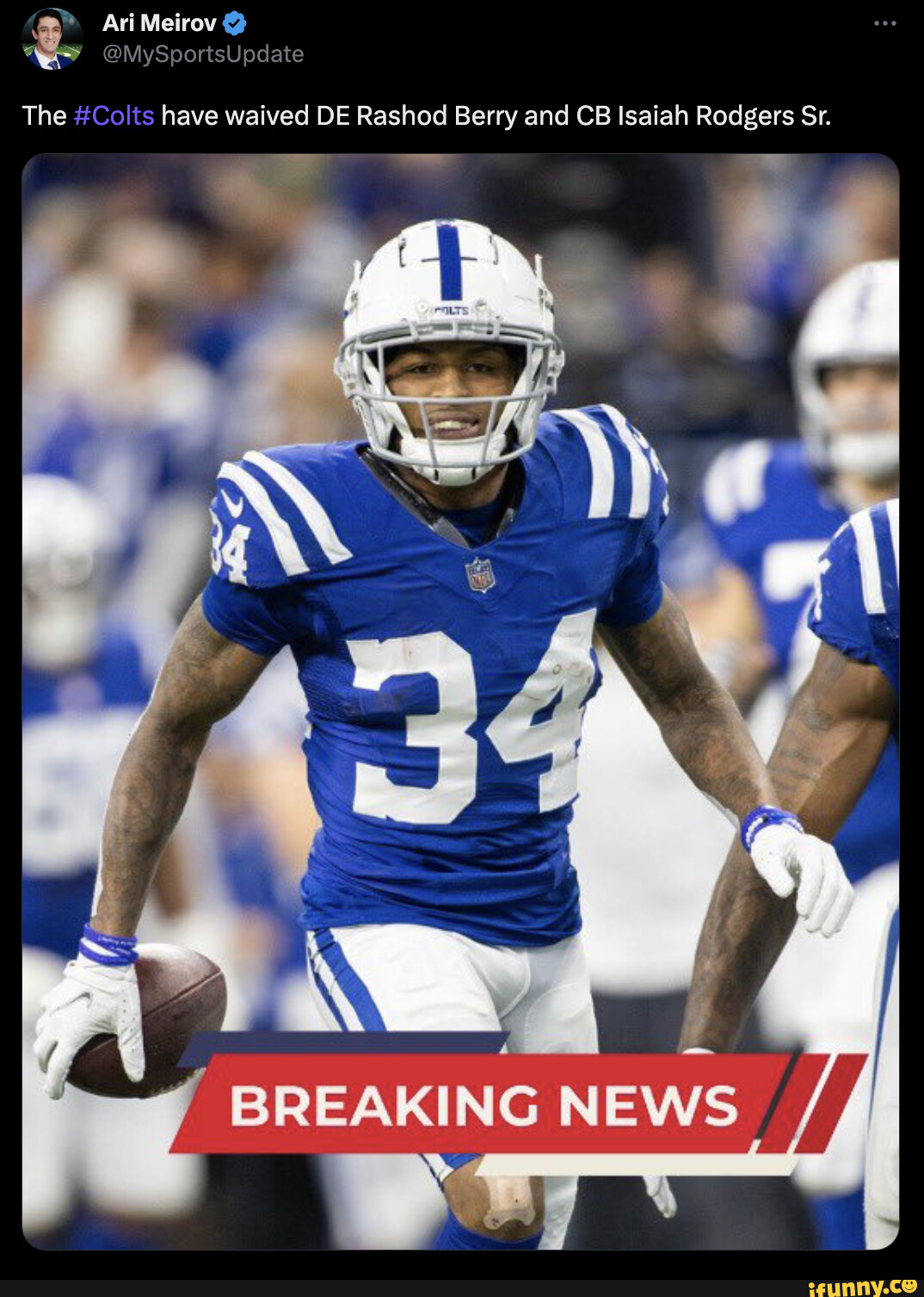 Ari Meir The #Colts have waived DE Rashod Berry and CB Isaiah Rodgers Sr. 7 BREAKING  NEWS - iFunny Brazil