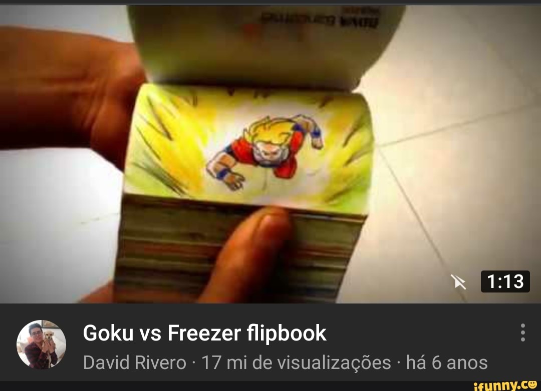 ER Goku vs Freezer flipbook
David Rivero 17 mi de visualizações há 6 anos