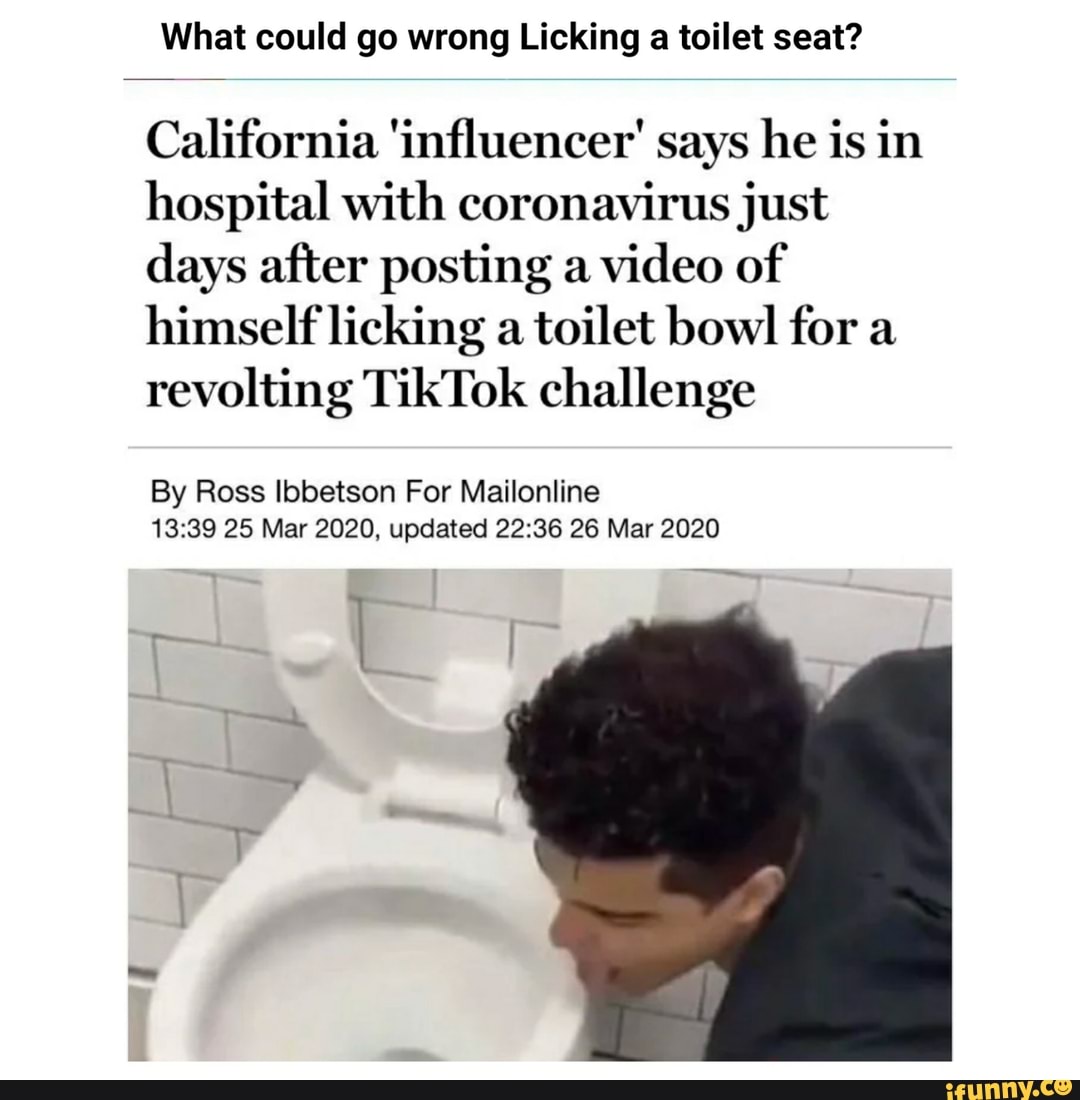 What Could Go Wrong Licking A Toilet Seat California Influencer Says