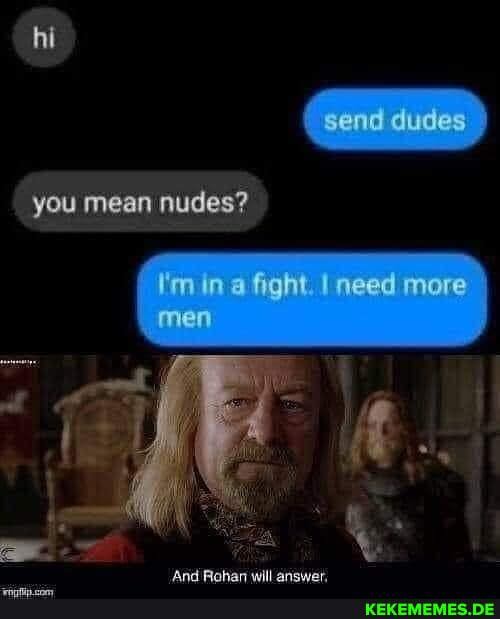 send dudes
hi
you mean nudes?
Imlaaheht need mere men