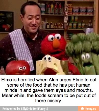 Elmo is horriﬁed when Alan urges Elmo to eat some ofthe food that he ...