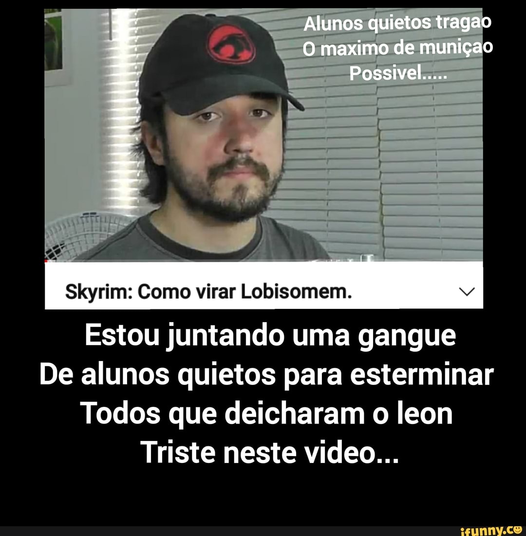 - Alunos quietos tragao
O mio de jo jo de muniça
Pogsivel....
Skyrim: Como virar Lobisomem,
Estou juntando uma gangue
Todos que deicharam o leon
Triste neste video...
De alunos quietos para esterminar