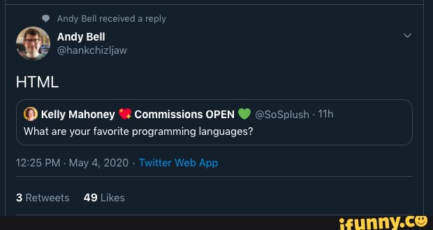 Andy Bell received a reply
Andy Bell
@hankchizljaw
HTML
@ kelly Mahoney Commissions OPEN @ @SoSplush
What are your favorite programming languages?