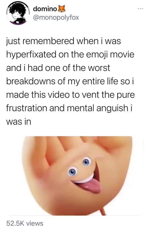 Just Remembered When Was Hyperfixated On The Emoji Movie And I Had One Of The Worst Breakdowns Of My Entire Life So I Made This Video To Vent The Pure Frustration And