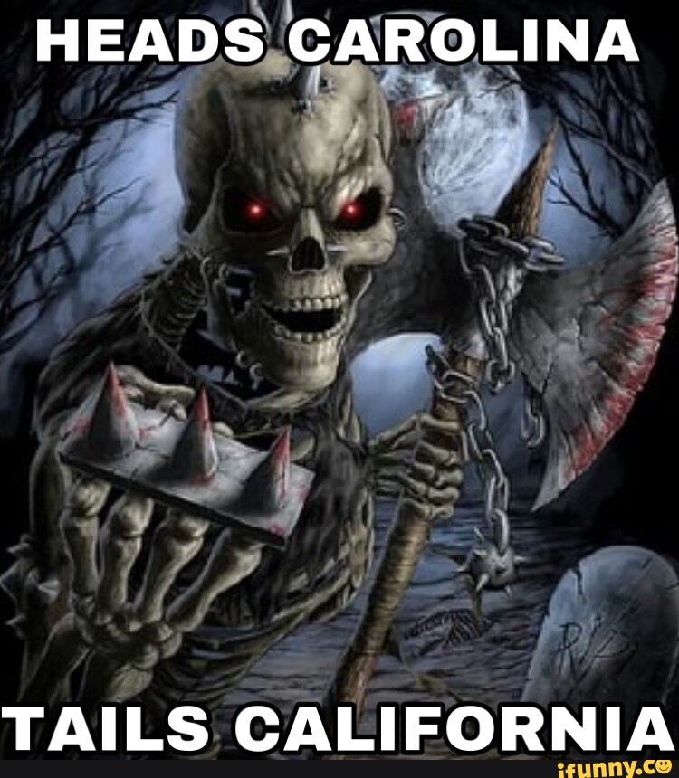 HEADS CAROLINA TAILS CALIFORNIA iFunny