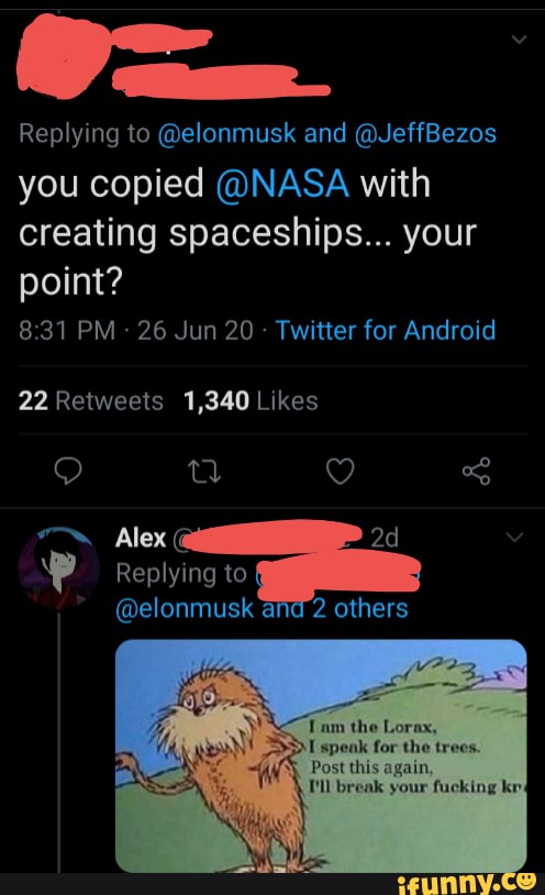 Replying to @elonmusk and @JeffBezos
you copied @NASA with creating spaceships... your point?
PM 26 Jun 20 Twitter for Android
Alex
Replying to
@elonmusk and 2 others