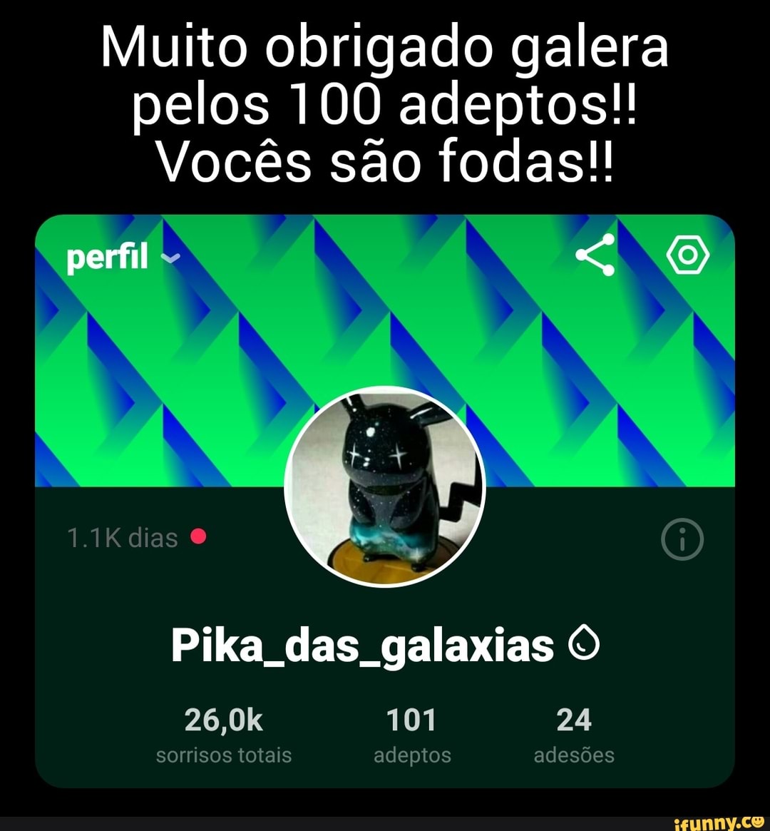 Muito obrigado galera pelos 100 adeptos!!
Vocês são fodas!!
perfil
1.1K dias
Pika das galaxias O
26,0k 101 24
sorrisos totais adeptos adesões