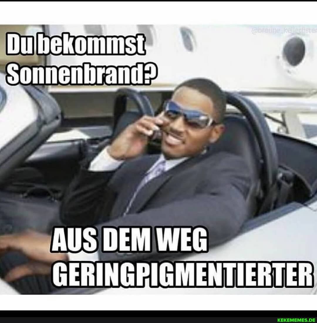 AUS DEM WEG
GERINGPIGMENTIERTER