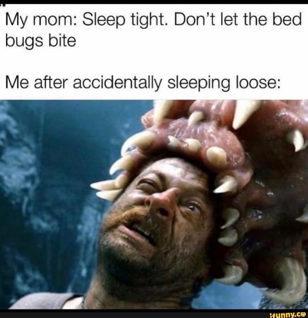 My Mom Sleep Tight Don T Let The Bed Bugs Bite Me After Accidentally Sleeping Loose Ifunny - sleeping girl accidental vore roblox