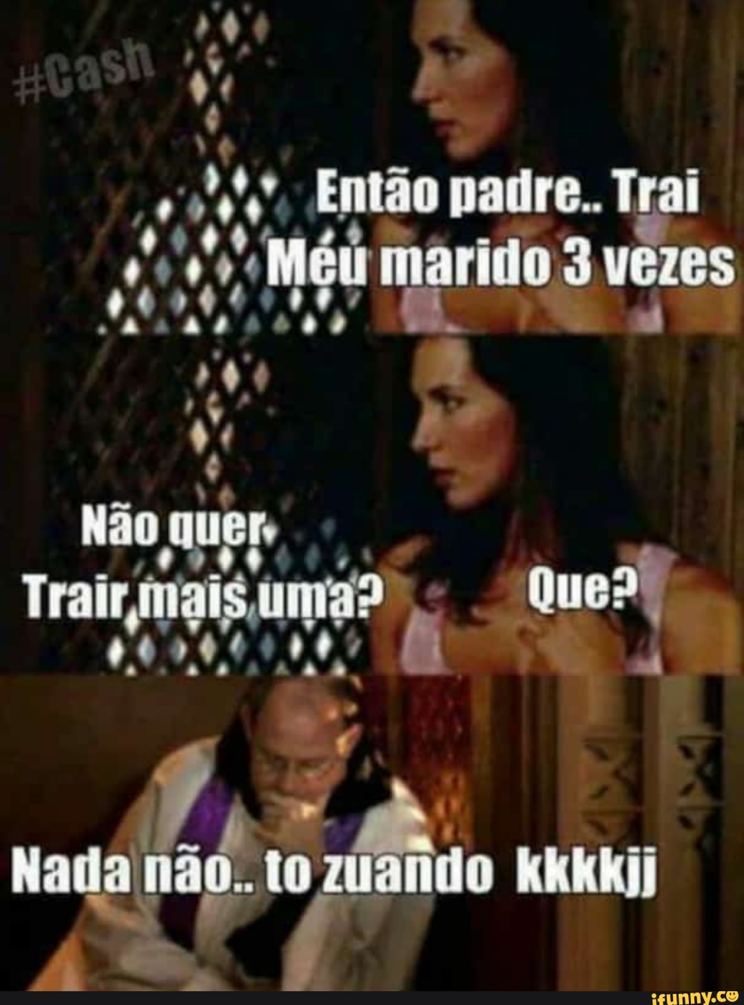wo Então padre.. Trai
a oe 'gu may marido 3 vezes