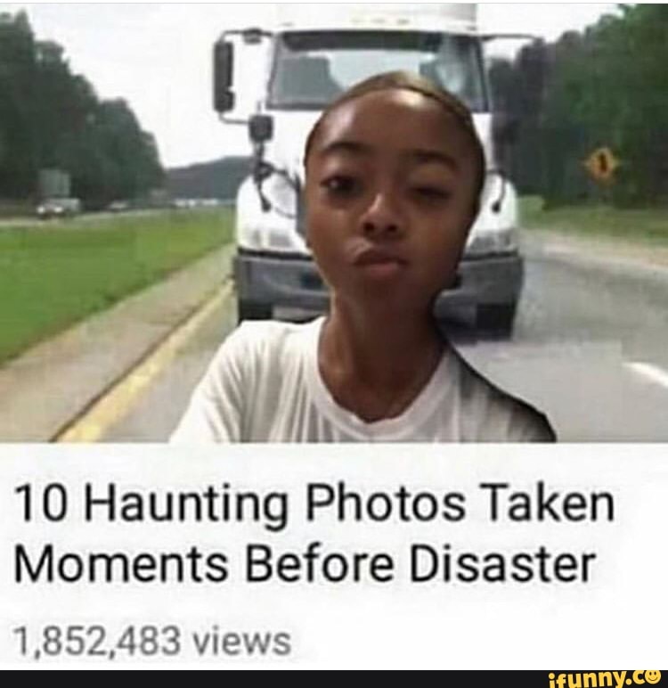 10 Haunting Photos Taken Moments Before Disaster Ifunny 