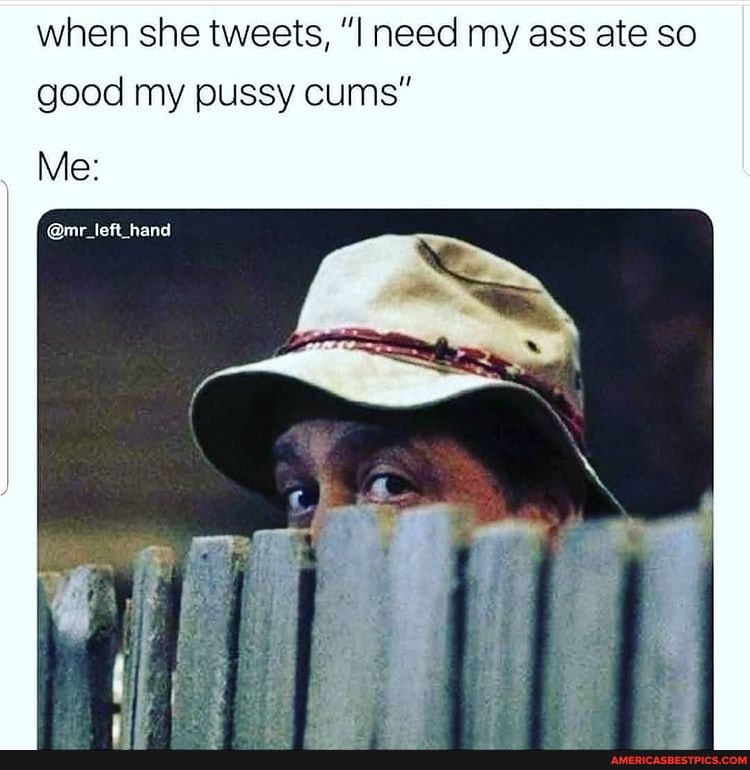 when she tweets, need my ass ate so good my pussy cums"
@mr _hand