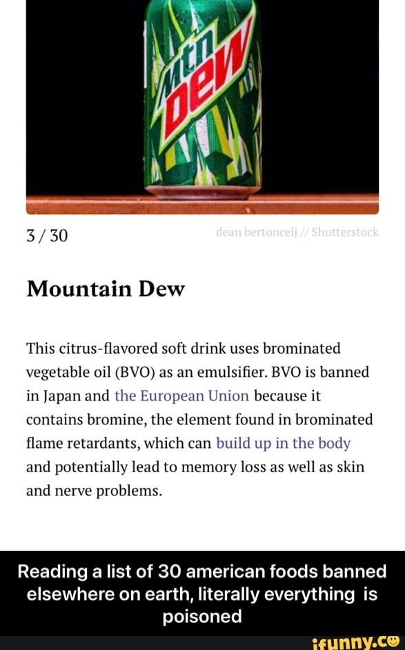 30 Mountain Dew This flavored soft drink uses brominated vegetable oil