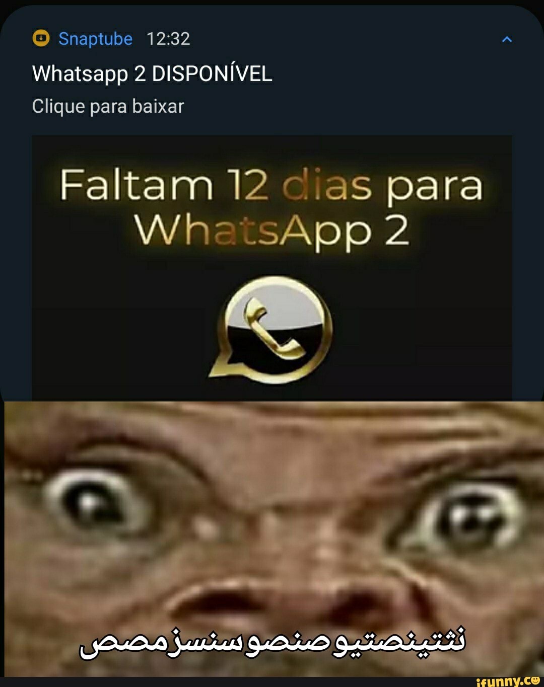 Snaptube
Whatsapp 2 DISPONÍVEL Clique para baixar
Faltam 12 cias para
WhatsApp 2
