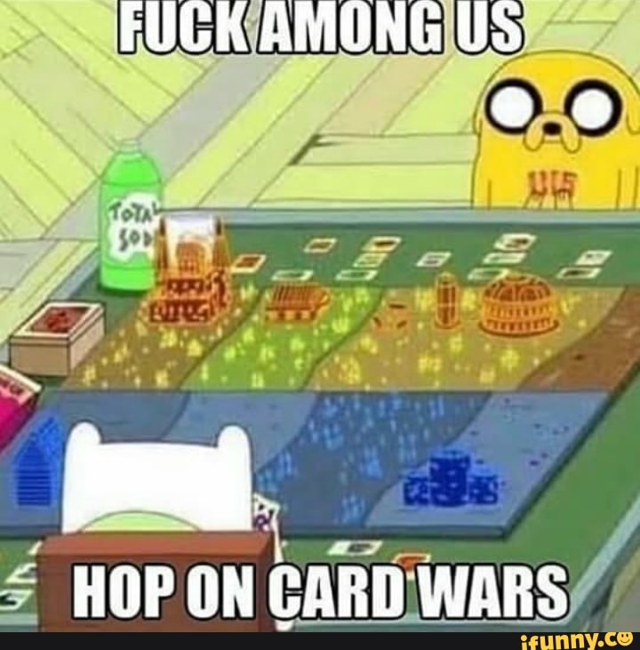 FUCK AMONG US
HOP ON CARD WARS