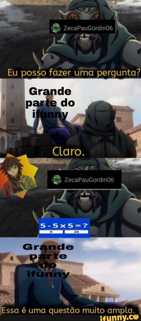 Eu posso fazer uma pergunta?
Claro. q
ZecaPauGordindô
Essa é uma questão muito ampla.