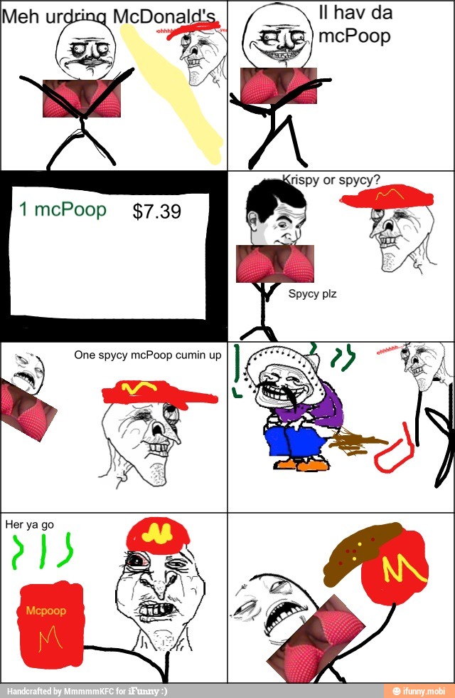 Meh urgrinq McDonald's, Ilhav da
One spycy mcPoop cumin up ES