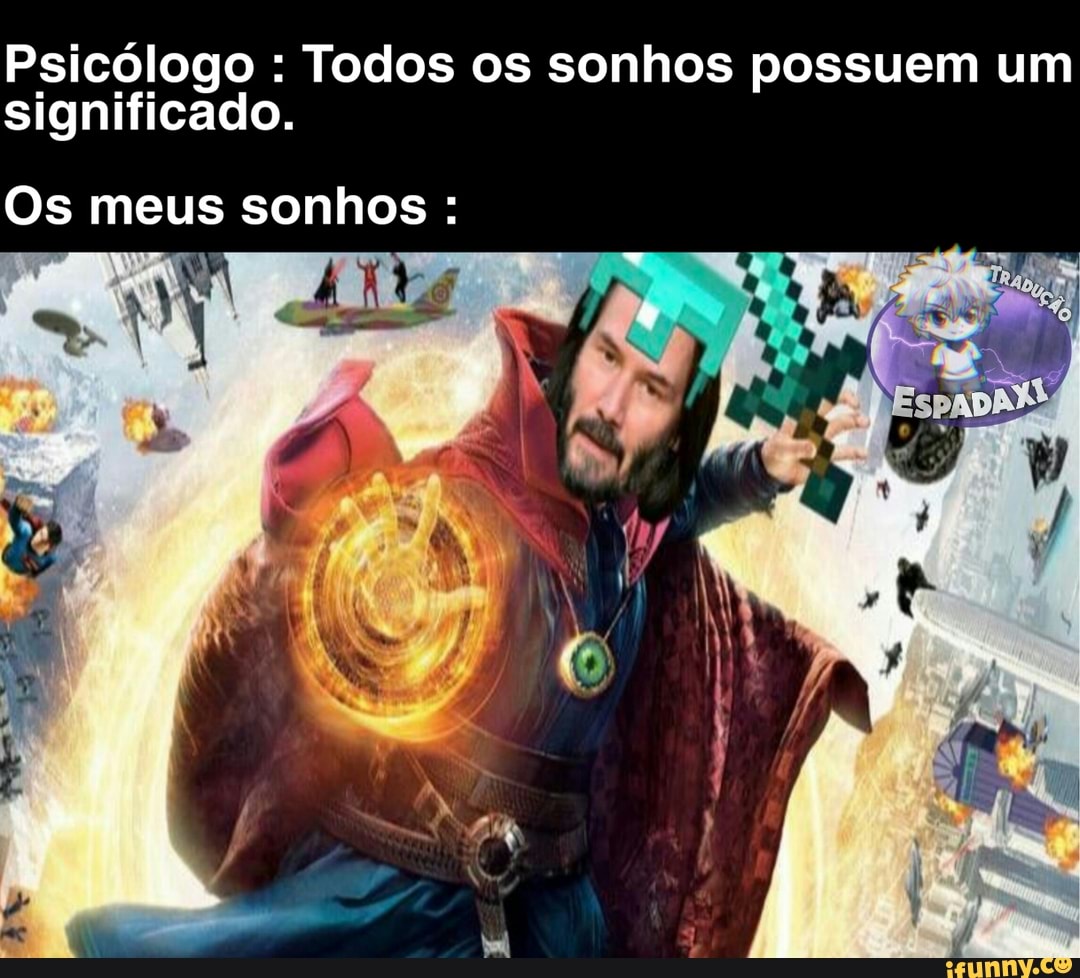 Psicólogo Todos os sonhos possuem um
significado.