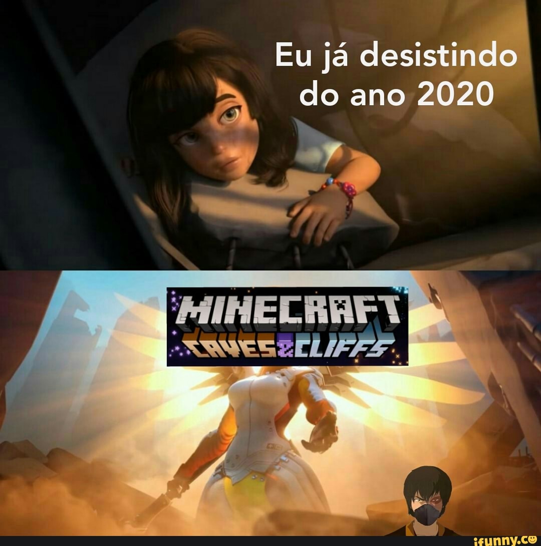Eu já desistindo do ano 2020
MINECRAET