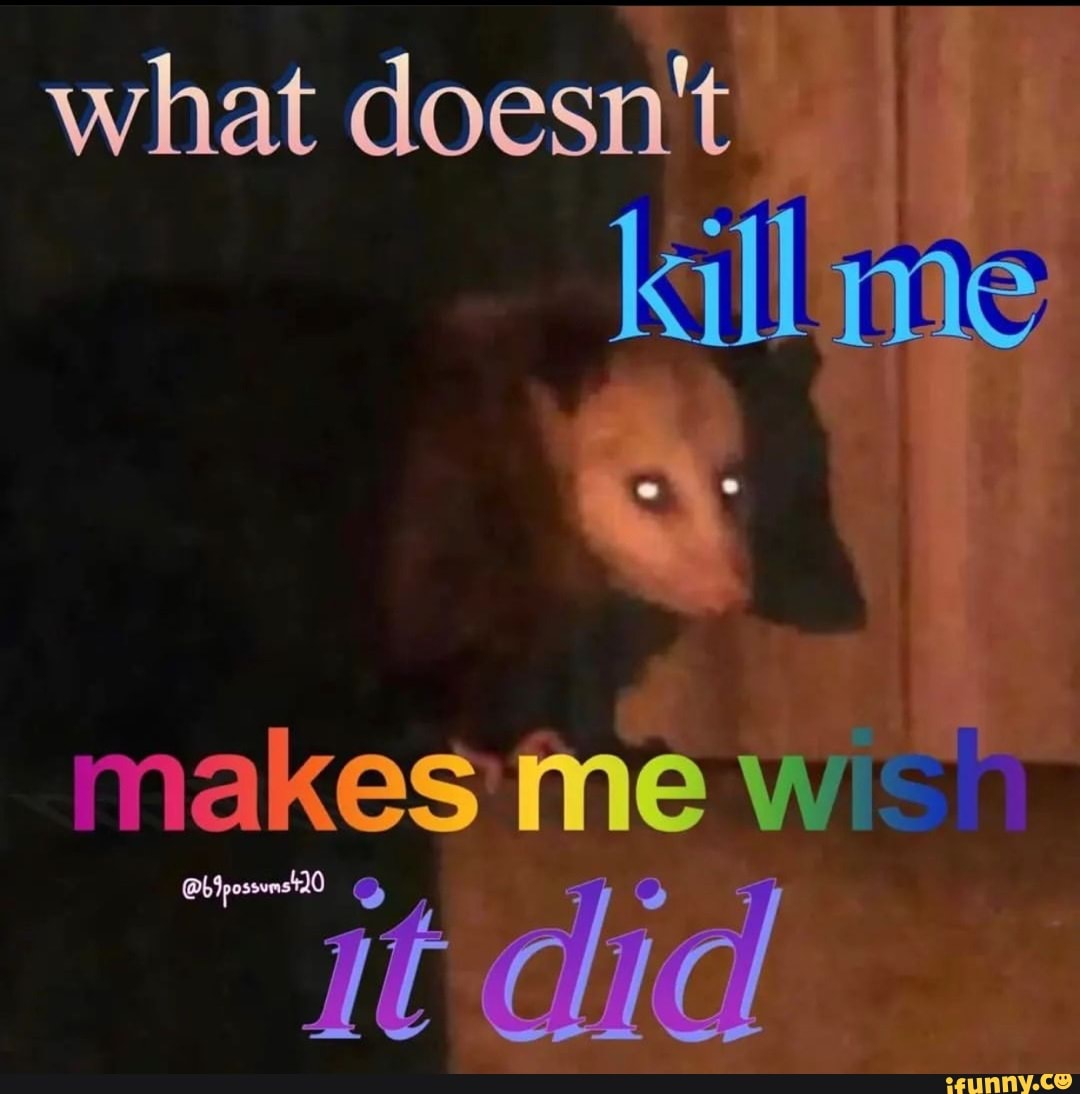 what doesn't
kill
makes w
dial