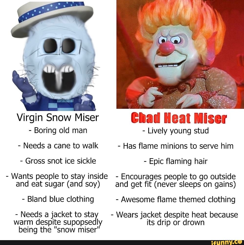 virgin-snow-miser-chad-heat-miser-boring-old-man-lively-young-stud