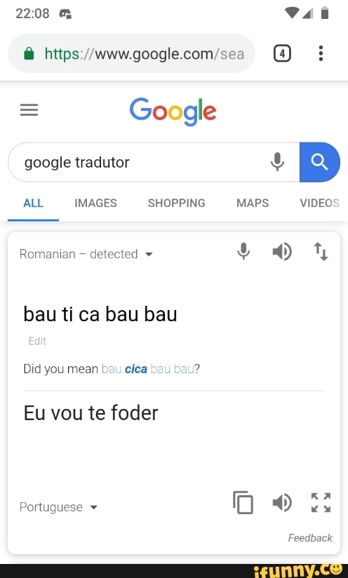 Romanian detected
bau ti ca bau bau
Eu vou te foder
Did you mean bau cica
bau
bau?
Dar Ce
