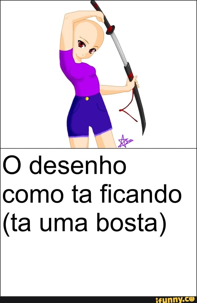 O desenho
como ta ficando
(ta uma bosta)