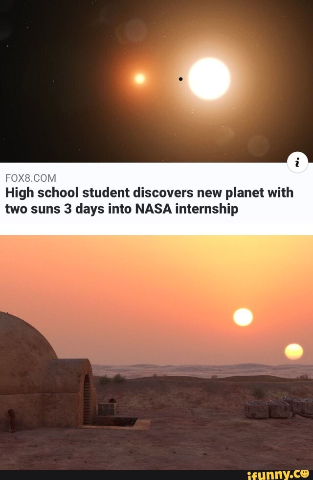 FOX8.COM
High school student discovers new planet with
two suns 3 days into NASA internship