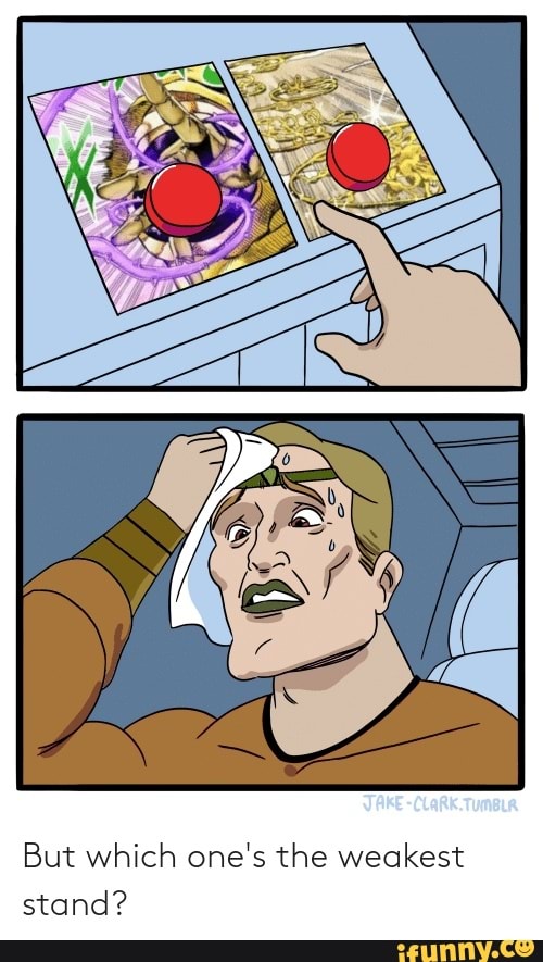 But which one's the weakest stand? - iFunny