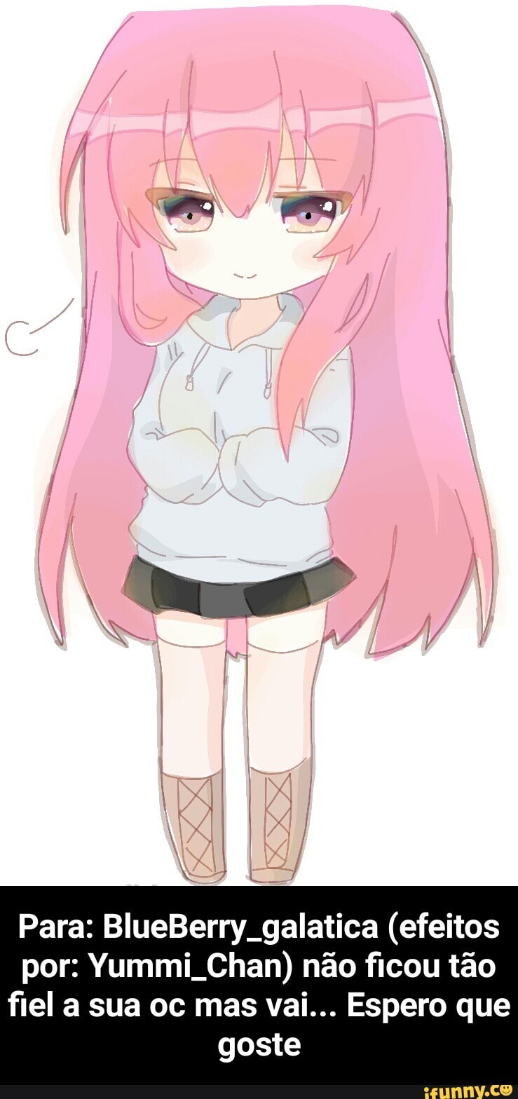 Para: BlueBerry. galatica (efeitos
por: Yummi Chan) não ficou tão
fiel a sua oc mas vai... Espero que - Para: BlueBerry_galatica (efeitos por: Yummi_Chan) não ficou tão fiel a sua oc mas vai... Espero que goste