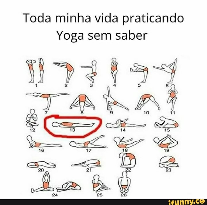 Toda minha vida praticando
Yoga sem saber
SB
24