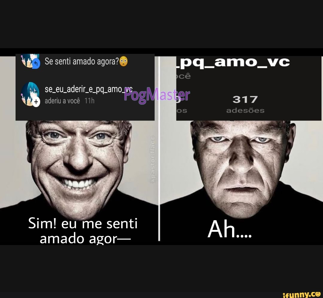 us Se senti amado agora? 68 Pq amo vc
cê
317
adesões
aderiu a você
se eu aderir e pq .amo.
Ah...
Sim! eu me senti amado agor-