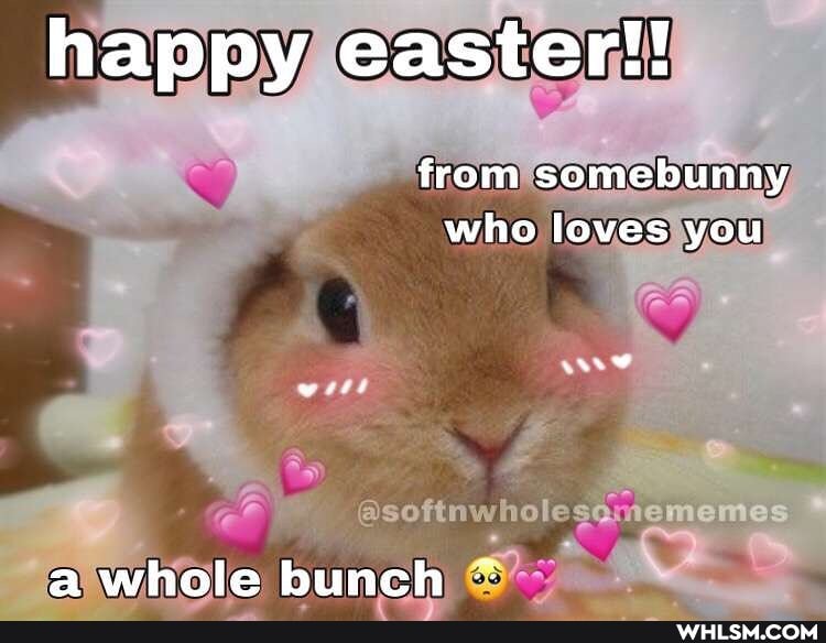 happy easter!!
from somebunny who loves you
a whole bunch