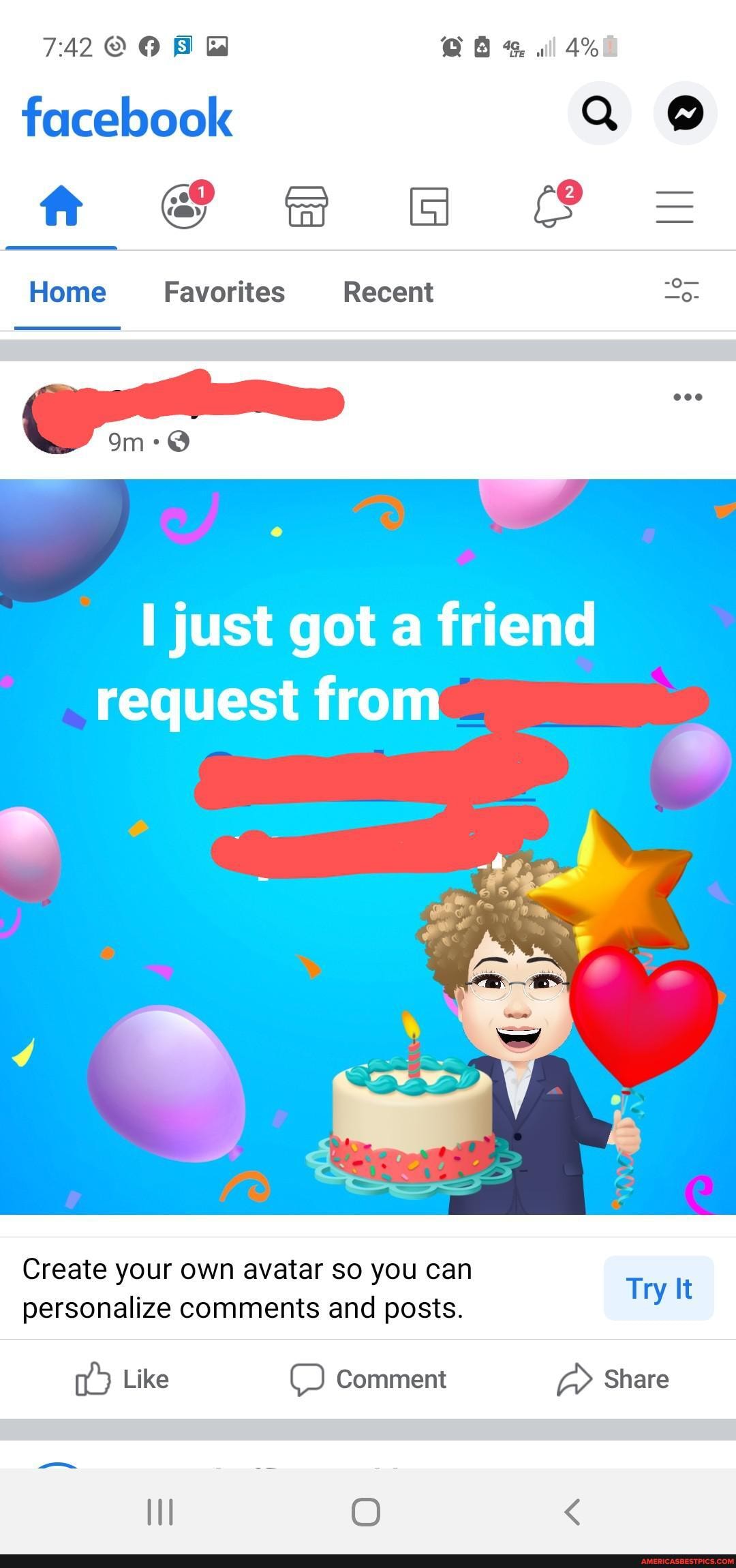 742008 @ @O. 4%:
facebook
Home Favorites Recent
just got a friend request from
Create your own avatar so you can personalize comments and posts.
Like Comment Share
Try It
O <