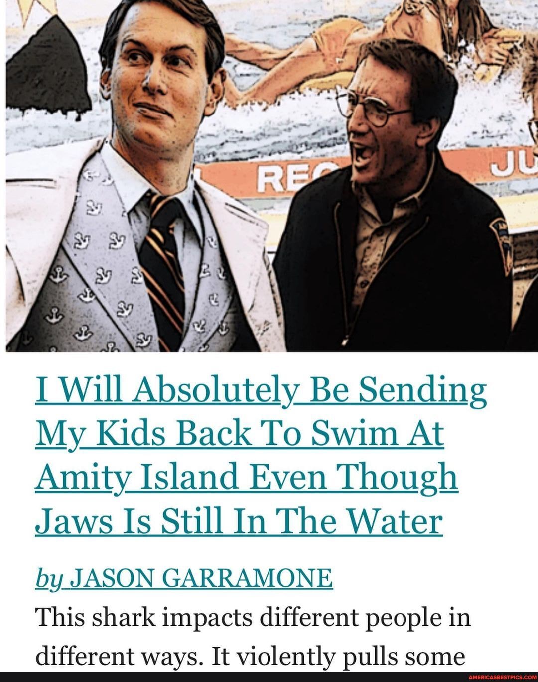 SA
I Will Absolutely Be Sending
My Kids Back To Swim At
Amity Island Even Though
Jaws Is Still In The Water
by JASON GARRAMONE This shark impacts different people in
different wave Ttwinlenth niulle enme